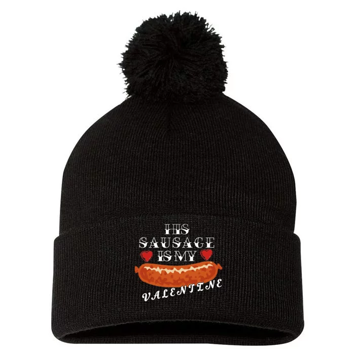 HIs Sausage Is My Valentine Dirty Offensive Pom Pom 12in Knit Beanie