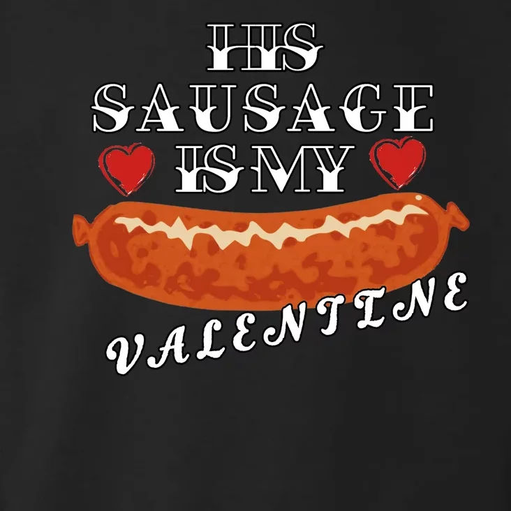 HIs Sausage Is My Valentine Dirty Offensive Toddler Hoodie