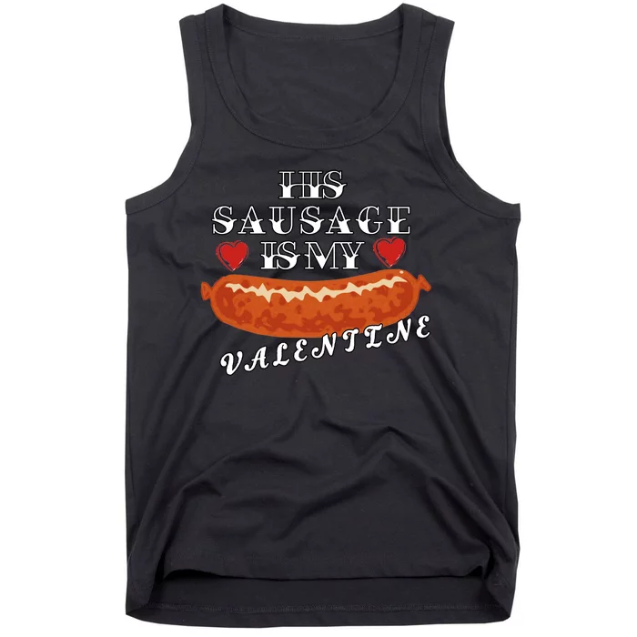 HIs Sausage Is My Valentine Dirty Offensive Tank Top