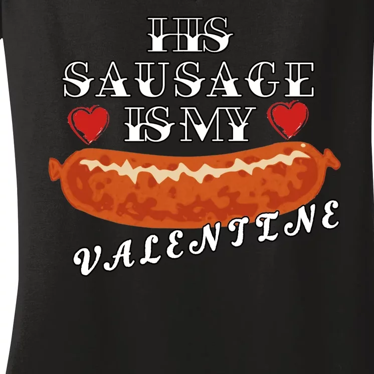 HIs Sausage Is My Valentine Dirty Offensive Women's V-Neck T-Shirt