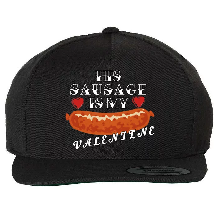 HIs Sausage Is My Valentine Dirty Offensive Wool Snapback Cap