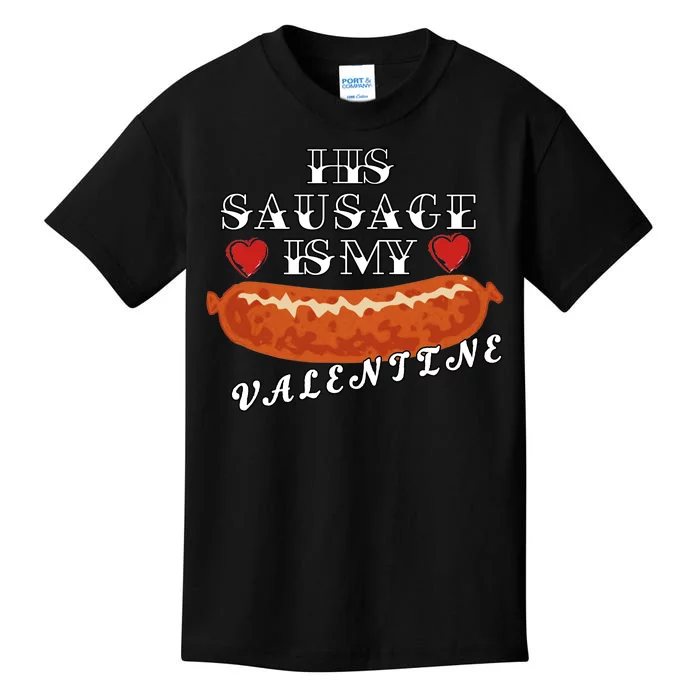 HIs Sausage Is My Valentine Dirty Offensive Kids T-Shirt