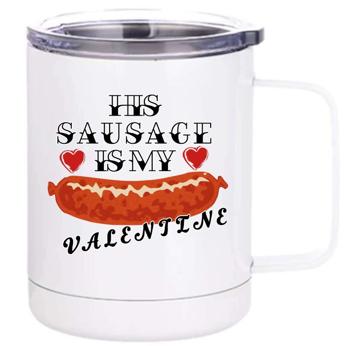 HIs Sausage Is My Valentine Dirty Offensive Front & Back 12oz Stainless Steel Tumbler Cup