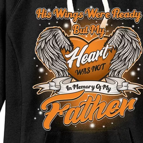 His Wings Were Ready But My Heart Was Not In Memory of My Father Women's Fleece Hoodie