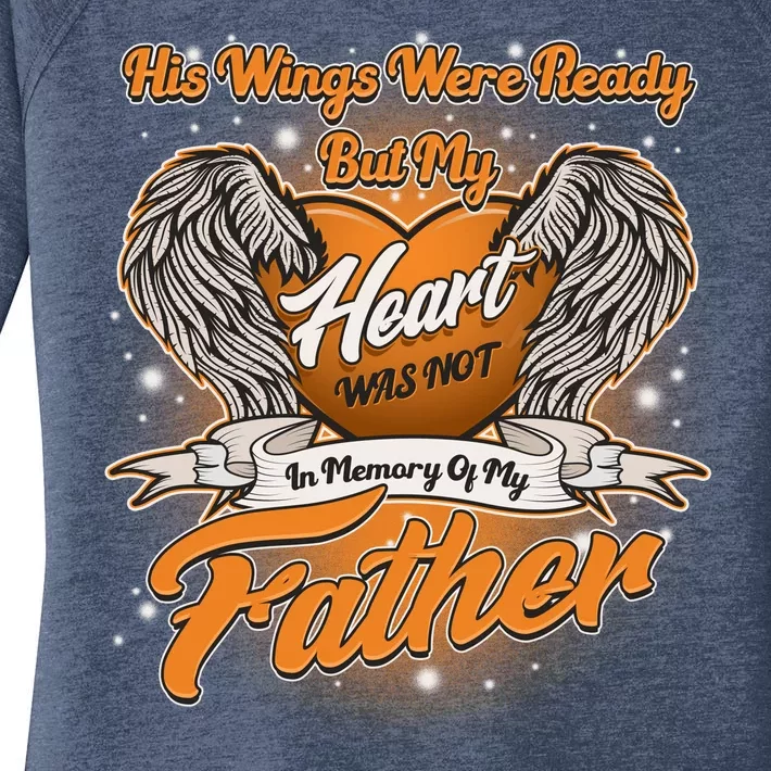 His Wings Were Ready But My Heart Was Not In Memory of My Father Women's Perfect Tri Tunic Long Sleeve Shirt