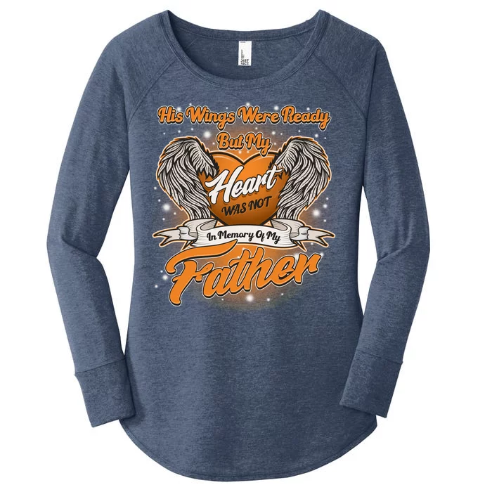 His Wings Were Ready But My Heart Was Not In Memory of My Father Women's Perfect Tri Tunic Long Sleeve Shirt