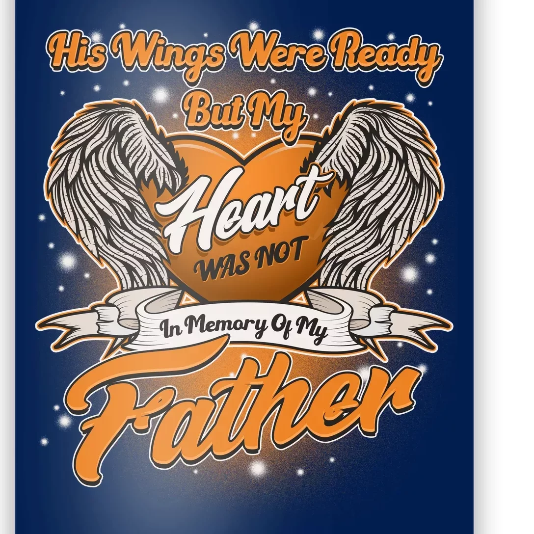 His Wings Were Ready But My Heart Was Not In Memory of My Father Poster