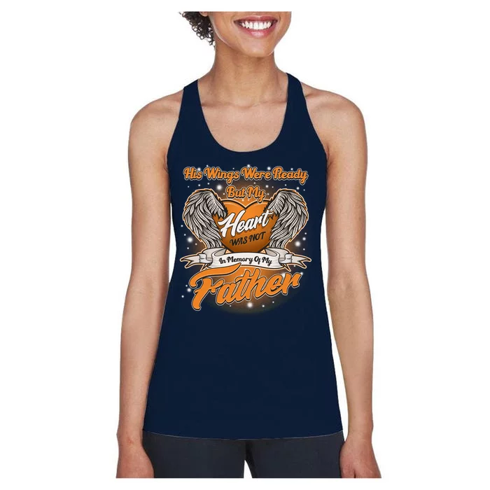 His Wings Were Ready But My Heart Was Not In Memory of My Father Women's Racerback Tank