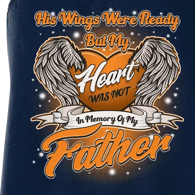 His Wings Were Ready But My Heart Was Not In Memory of My Father Women's Racerback Tank