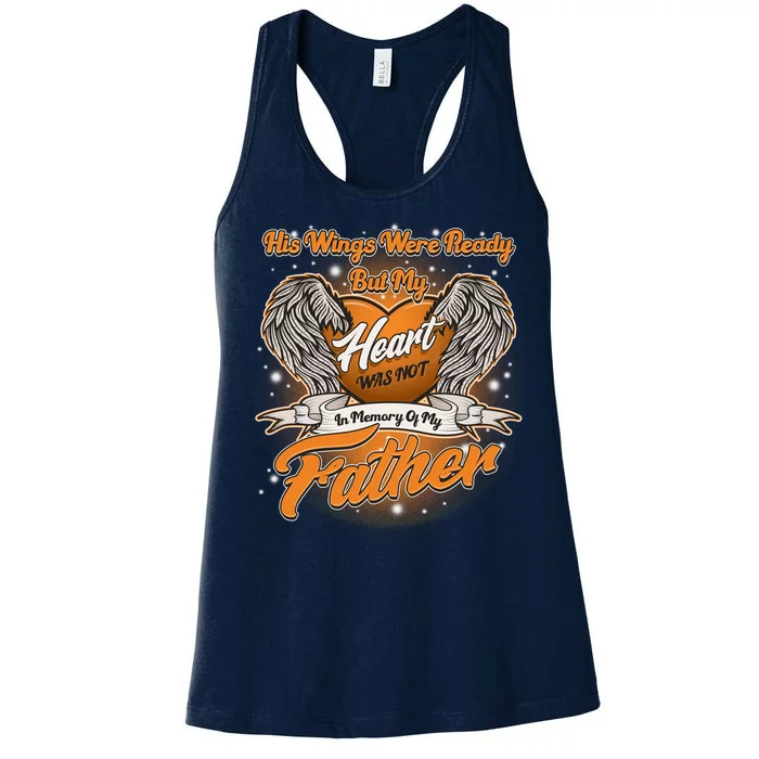 His Wings Were Ready But My Heart Was Not In Memory of My Father Women's Racerback Tank