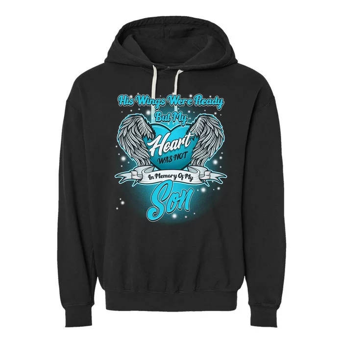 His Wings Were Ready But My Heart Was Not In Memory of My Son Garment-Dyed Fleece Hoodie