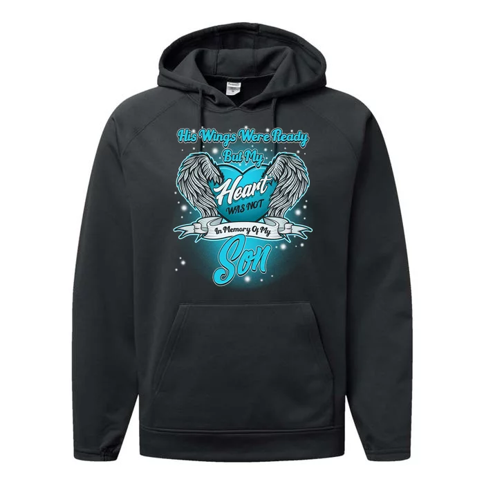 His Wings Were Ready But My Heart Was Not In Memory of My Son Performance Fleece Hoodie