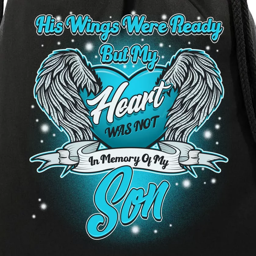 His Wings Were Ready But My Heart Was Not In Memory of My Son Drawstring Bag