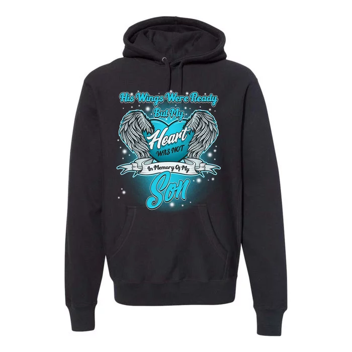 His Wings Were Ready But My Heart Was Not In Memory of My Son Premium Hoodie