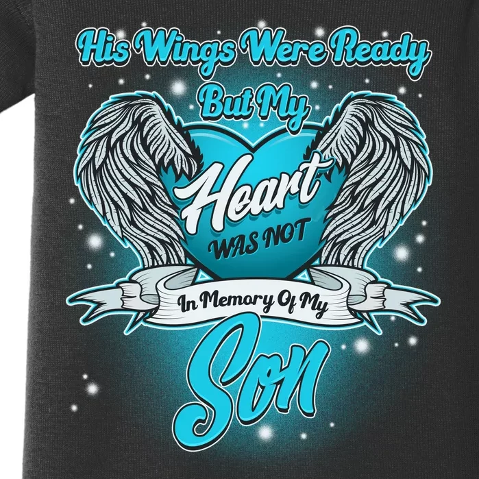 His Wings Were Ready But My Heart Was Not In Memory of My Son Baby Bodysuit