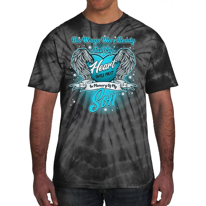 His Wings Were Ready But My Heart Was Not In Memory of My Son Tie-Dye T-Shirt