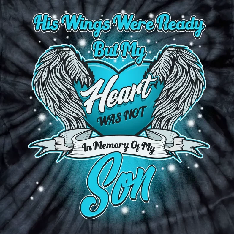 His Wings Were Ready But My Heart Was Not In Memory of My Son Tie-Dye T-Shirt