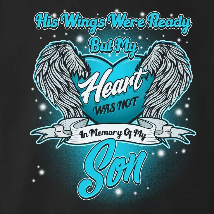 His Wings Were Ready But My Heart Was Not In Memory of My Son Toddler Hoodie