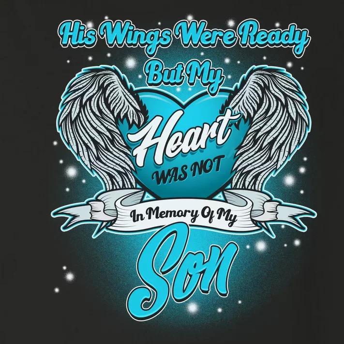 His Wings Were Ready But My Heart Was Not In Memory of My Son Toddler Long Sleeve Shirt