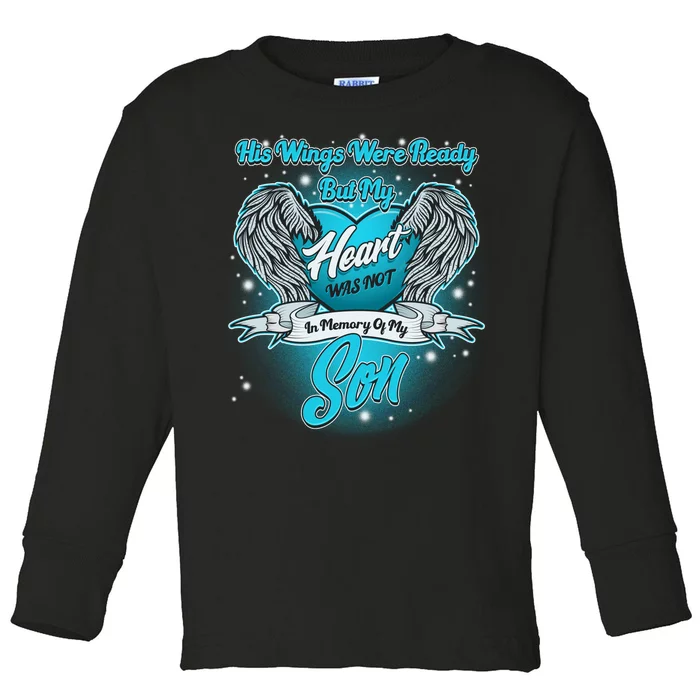 His Wings Were Ready But My Heart Was Not In Memory of My Son Toddler Long Sleeve Shirt