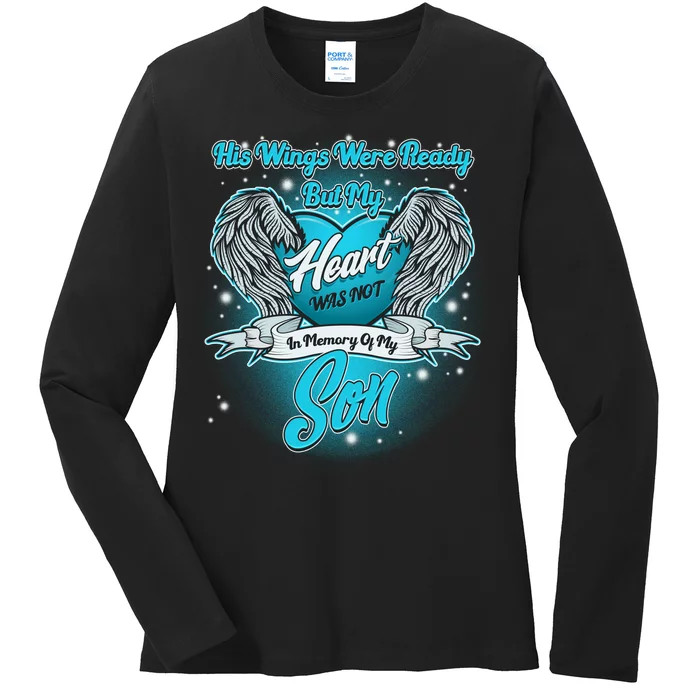 His Wings Were Ready But My Heart Was Not In Memory of My Son Ladies Long Sleeve Shirt