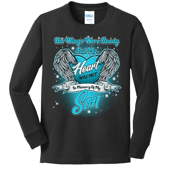 His Wings Were Ready But My Heart Was Not In Memory of My Son Kids Long Sleeve Shirt