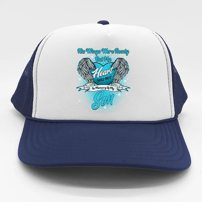 His Wings Were Ready But My Heart Was Not In Memory of My Son Trucker Hat