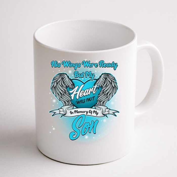 His Wings Were Ready But My Heart Was Not In Memory of My Son Front & Back Coffee Mug