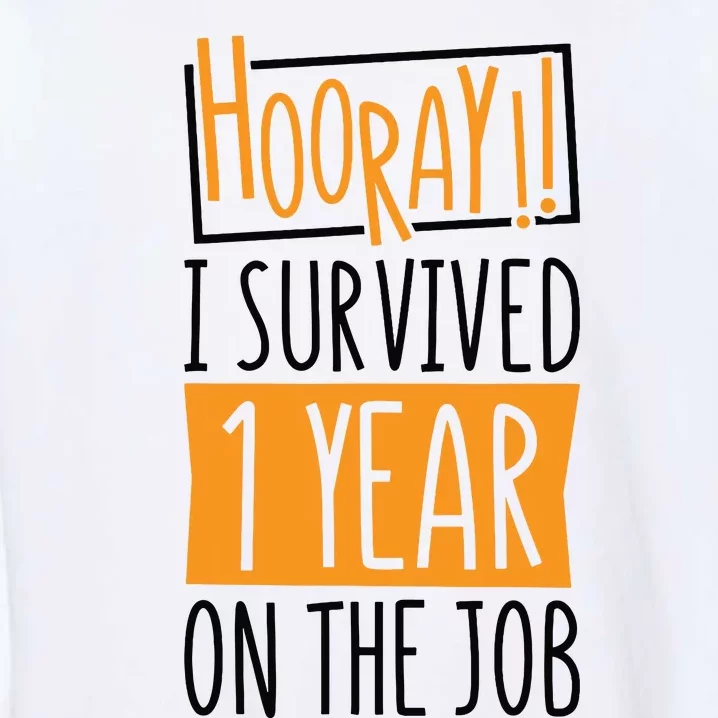 Hooray I Survived 1 Year Employees Appreciation Day Garment-Dyed Sweatshirt