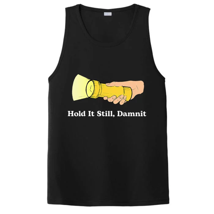 Hold It Still Damnit Yellow Flashlight Light Funny Performance Tank