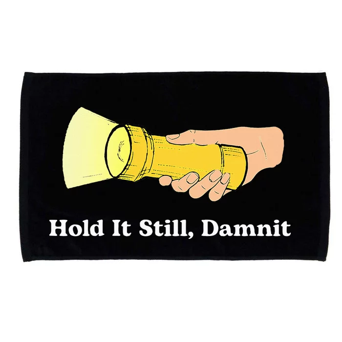 Hold It Still Damnit Yellow Flashlight Light Funny Microfiber Hand Towel