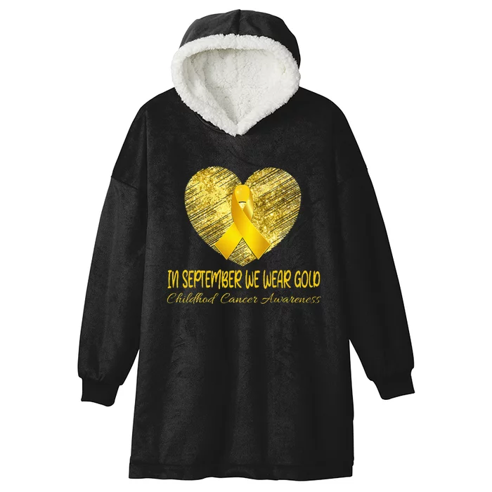 Heart In September We Wear Gold Childhood Cancer Support Hooded Wearable Blanket