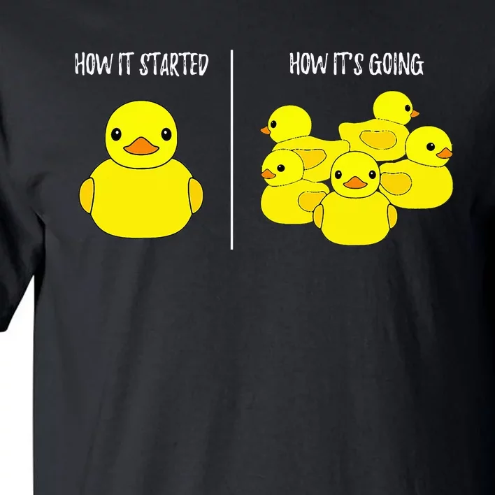 How It Started How Its Going Bath Duckie Toy Rubber Duck Tall T-Shirt