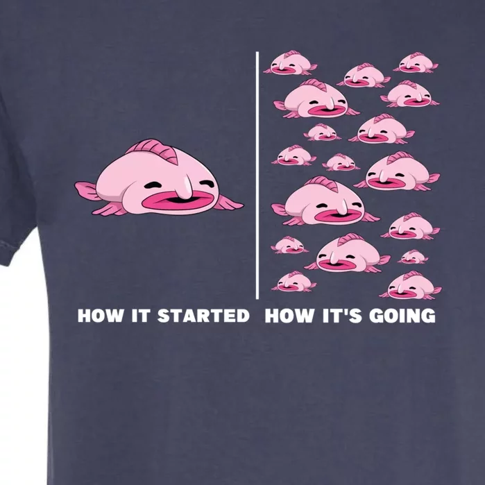 How It Started How Its Going Deep Sea Fish Animal Blobfish Gift Garment-Dyed Heavyweight T-Shirt