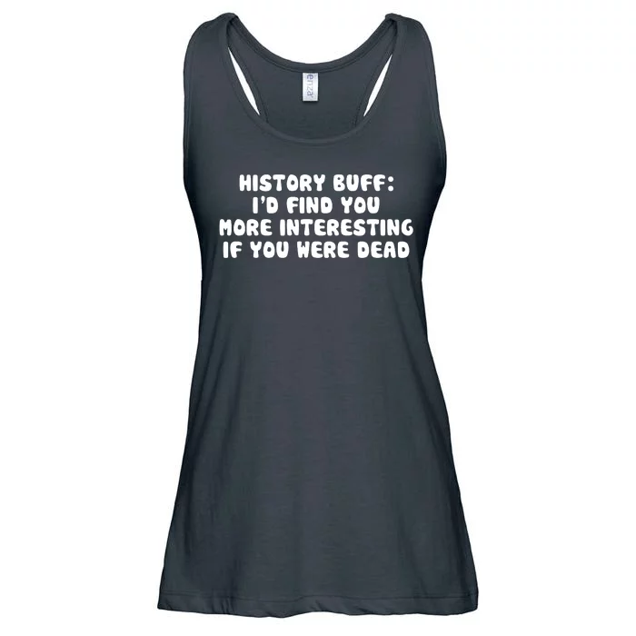 History Buff: I'd Find You More Interesting If You Are Dead Ladies Essential Flowy Tank