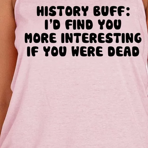 History Buff: I'd Find You More Interesting If You Are Dead Women's Knotted Racerback Tank