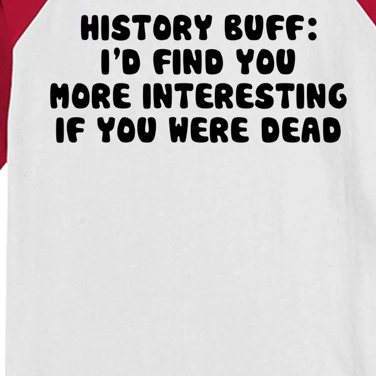 History Buff: I'd Find You More Interesting If You Are Dead Kids Colorblock Raglan Jersey