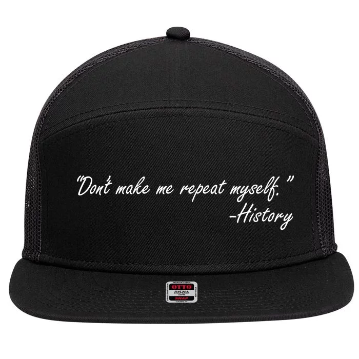 History Don't Make Me Repeat Myself 7 Panel Mesh Trucker Snapback Hat