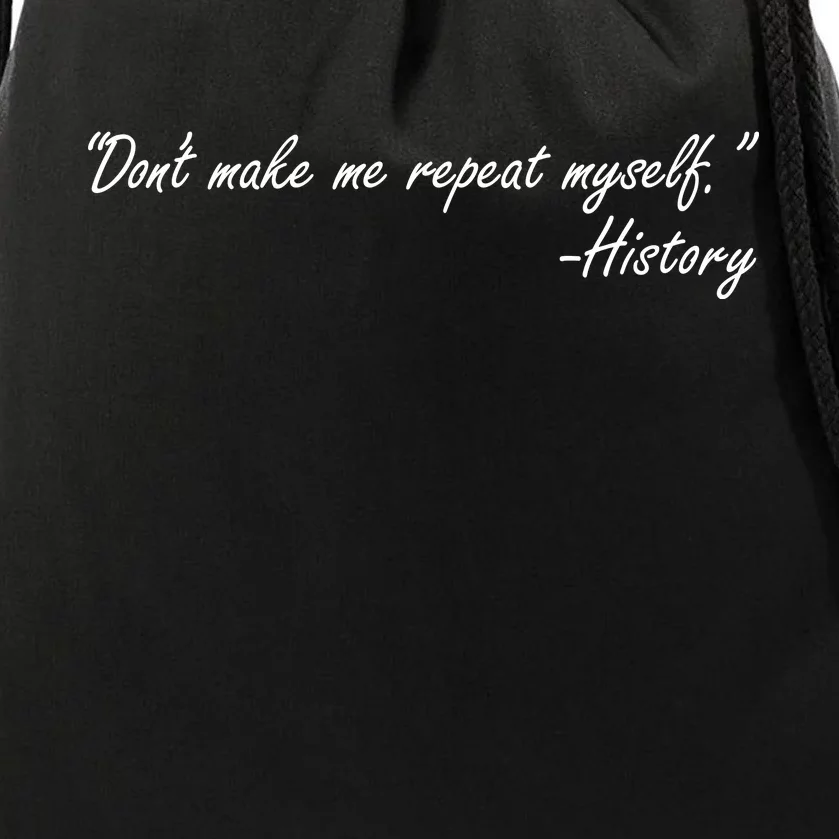 History Don't Make Me Repeat Myself Drawstring Bag