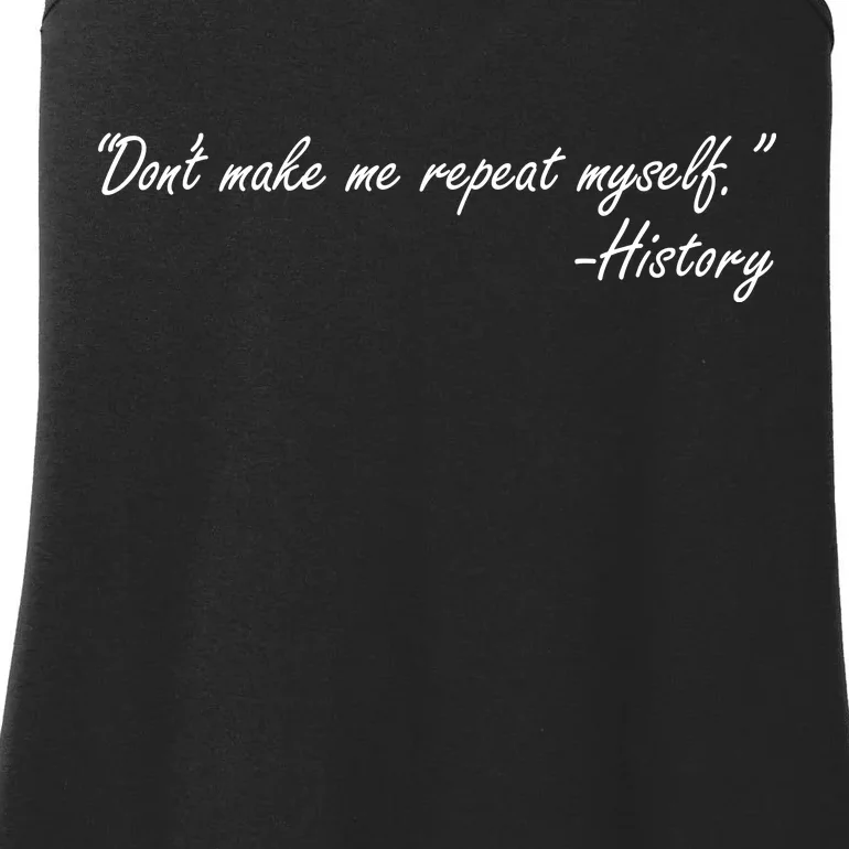 History Don't Make Me Repeat Myself Ladies Essential Tank