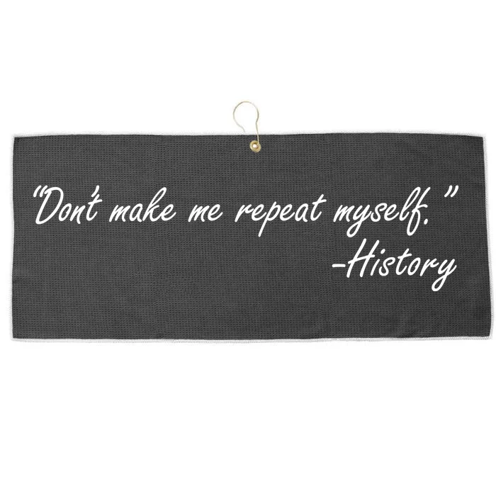 History Don't Make Me Repeat Myself Large Microfiber Waffle Golf Towel