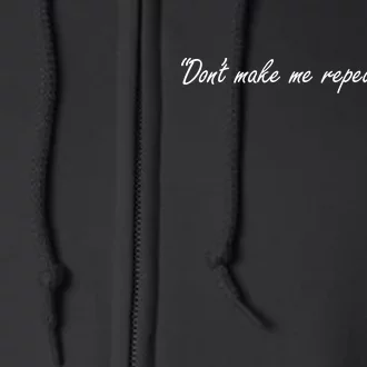 History Don't Make Me Repeat Myself Full Zip Hoodie