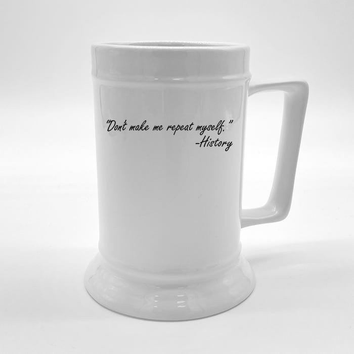 History Don't Make Me Repeat Myself Front & Back Beer Stein