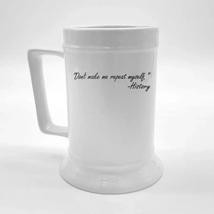 History Don't Make Me Repeat Myself Front & Back Beer Stein