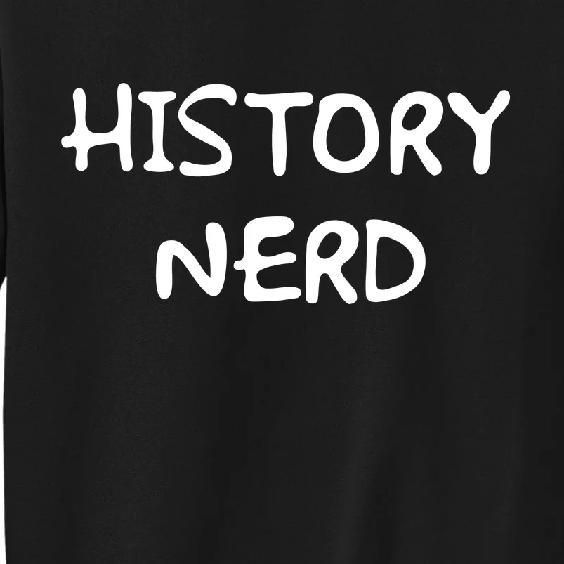 History Nerd Tall Sweatshirt