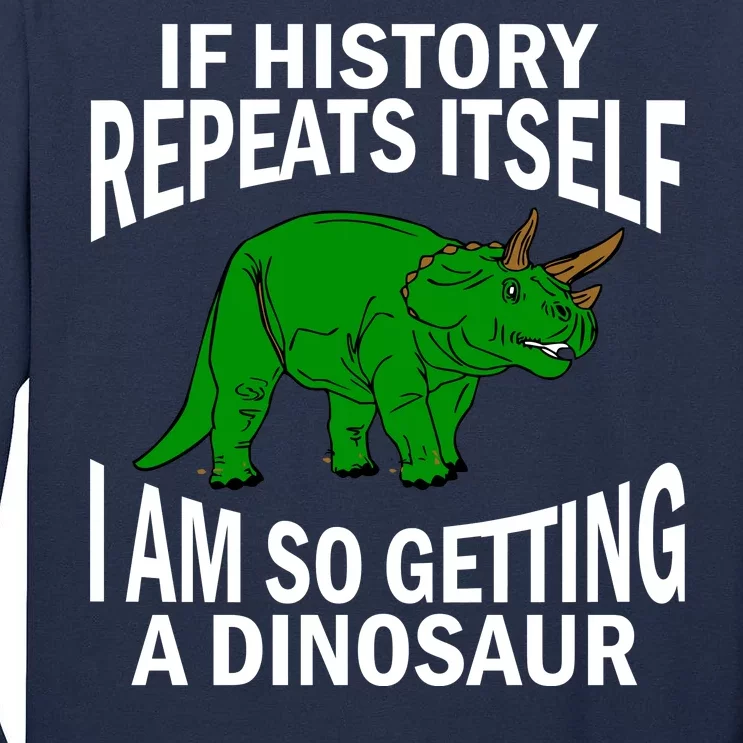 History Repeating Dinosaur Tall Long Sleeve T-Shirt