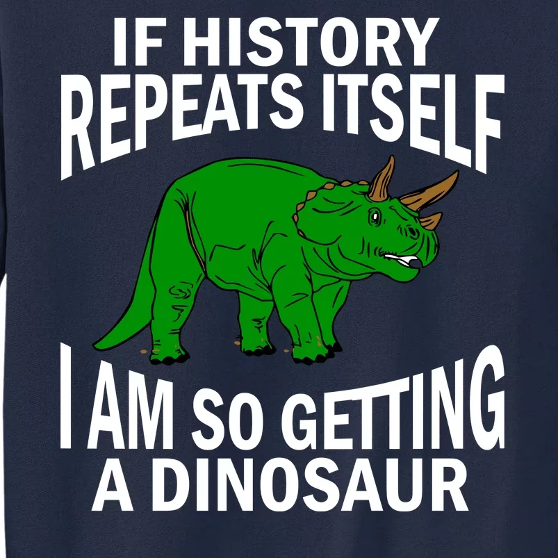 History Repeating Dinosaur Tall Sweatshirt