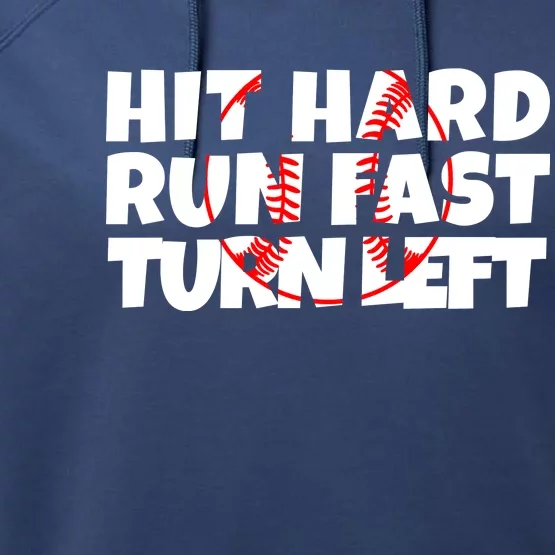 Hit Hard Run Fast Turn Left Funny Baseball Performance Fleece Hoodie