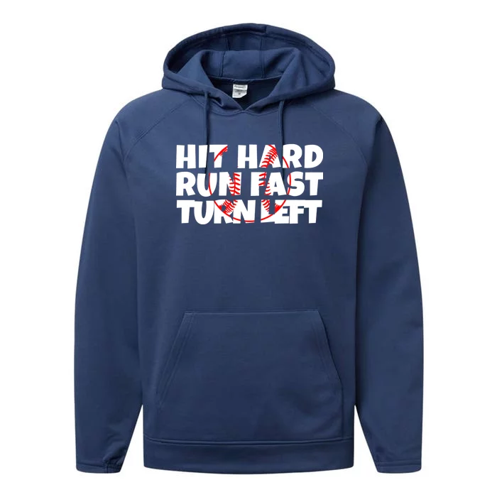 Hit Hard Run Fast Turn Left Funny Baseball Performance Fleece Hoodie