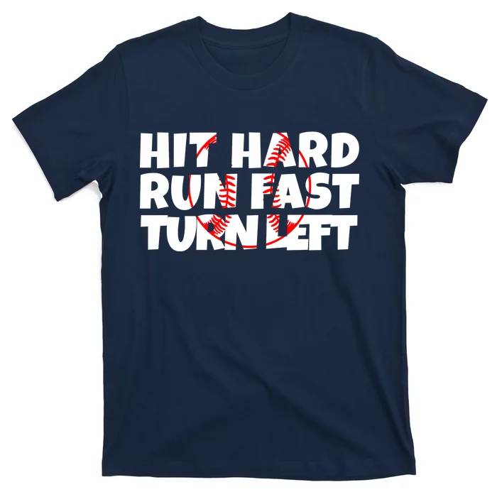 Teeshirtpalace Hit Hard Run Fast Turn Left Funny Baseball T-Shirt